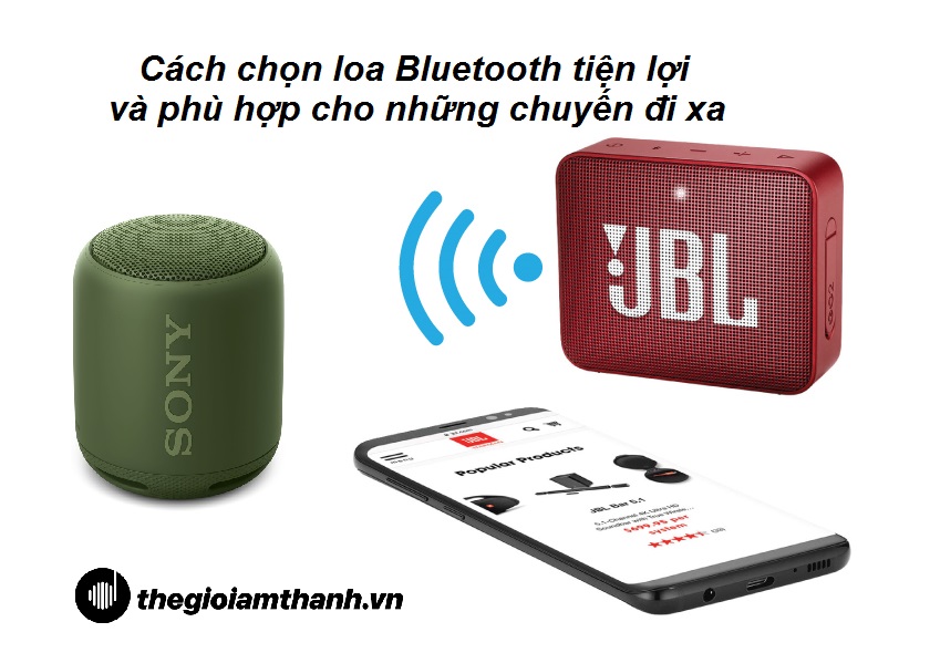 Cách chọn loa Bluetooth tiện lợi và phù hợp cho những chuyến đi xa